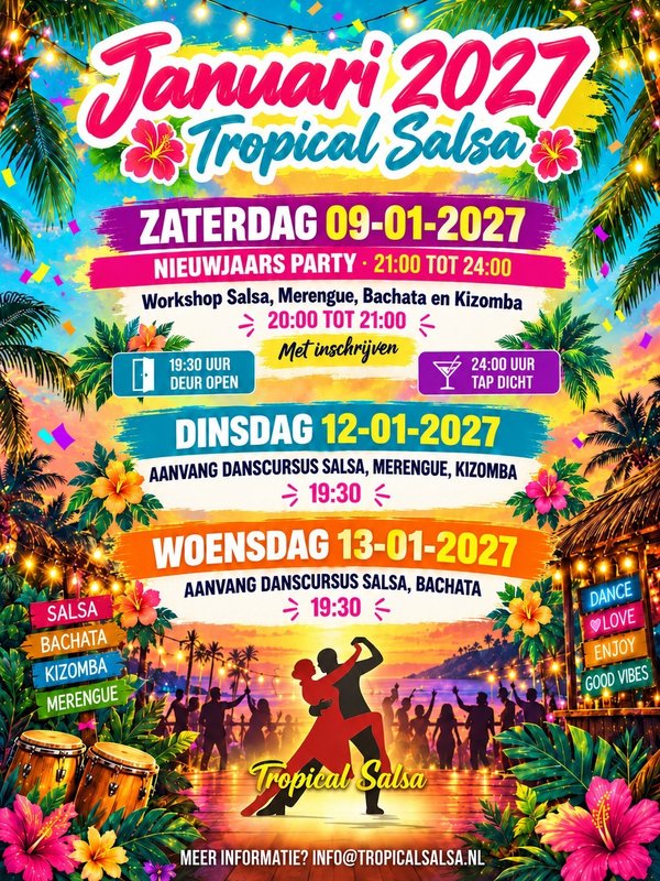 Flyer Tropical Salsa januari 2027: zaterdag 9 januari workshop salsa, merengue, bachata en kizomba van 20:00 tot 21:00 en Nieuwjaarsparty van 21:00 tot 24:00 (deur open 19:30, tap dicht 24:00). Dinsdag 12 januari aanvang danscursus Salsa, Merengue, Kizomba en woensdag 13 januari aanvang danscursus Salsa, Bachata, beide 19:30.